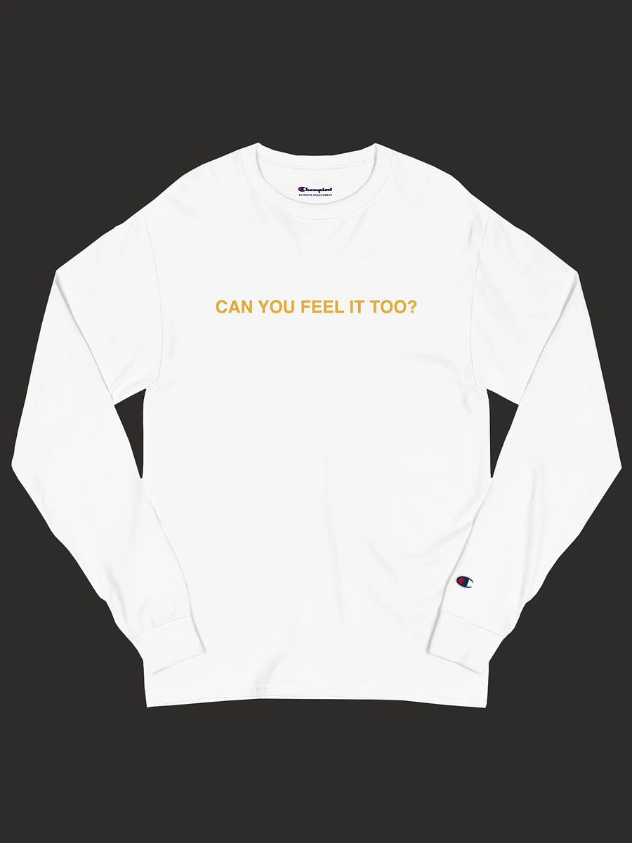 CAN YOU FEEL IT TOO? CHAMPION LONG SLEEVE TEE product image (1)