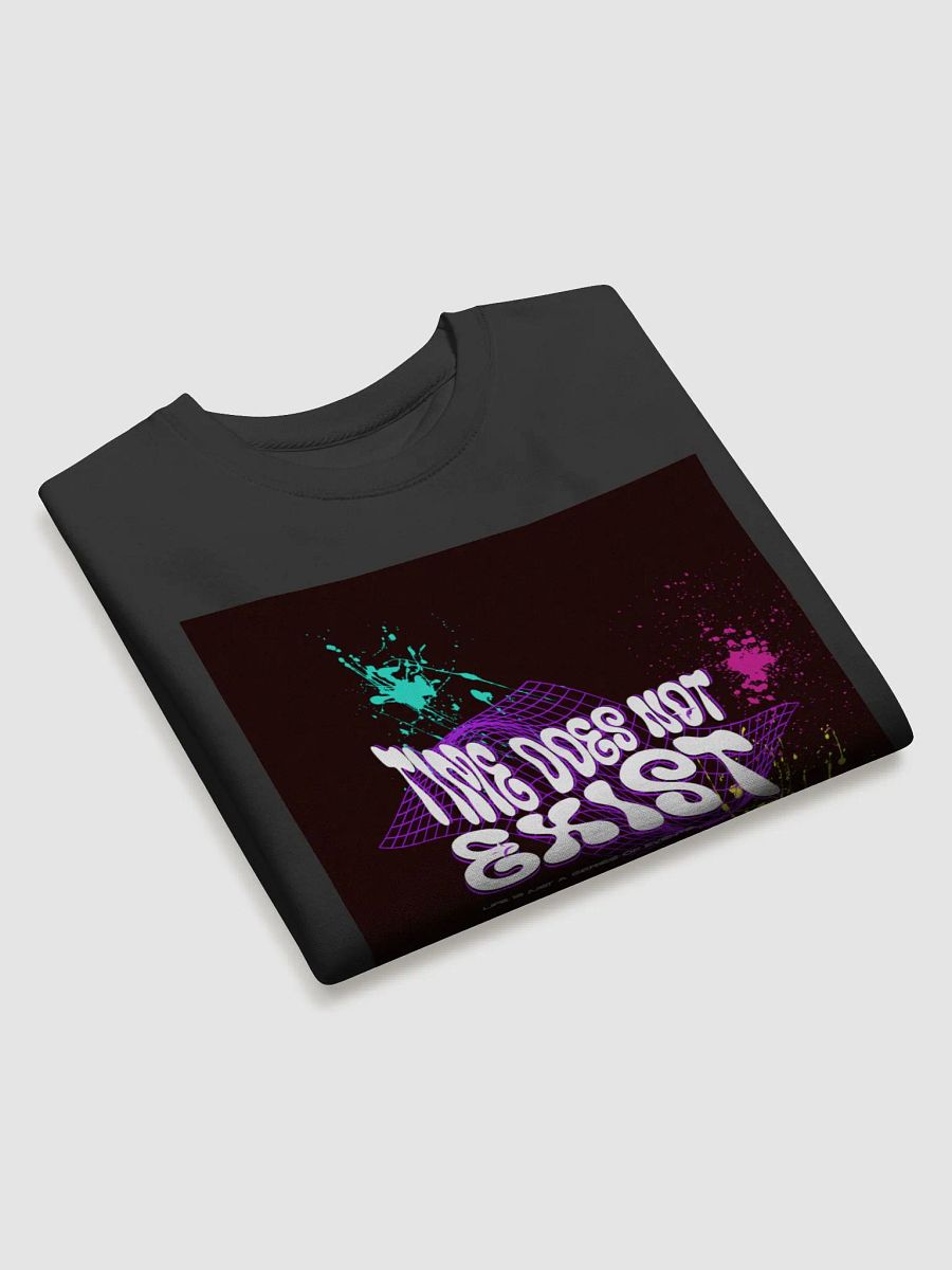 TIME DOES NOT EXIST; LIFE IS JUST A SERIES OF EVENTS. SWEATSHIRT product image (14)