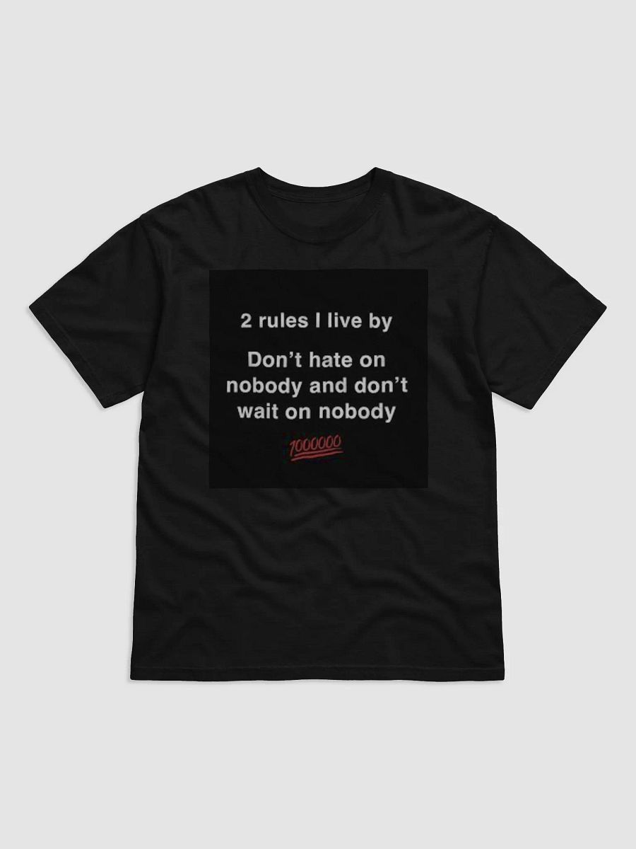 2 RULES I LIVE BY,DON'T HATE ON NOBODY AND DON'Y WAIT ON NOBODY product image (1)