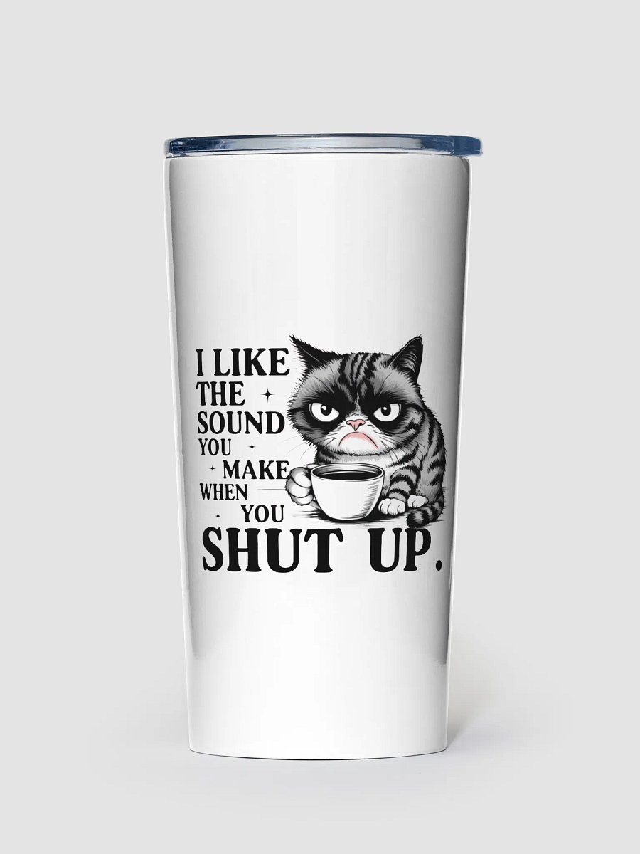 I Like The Sound You Make Tumbler product image (1)