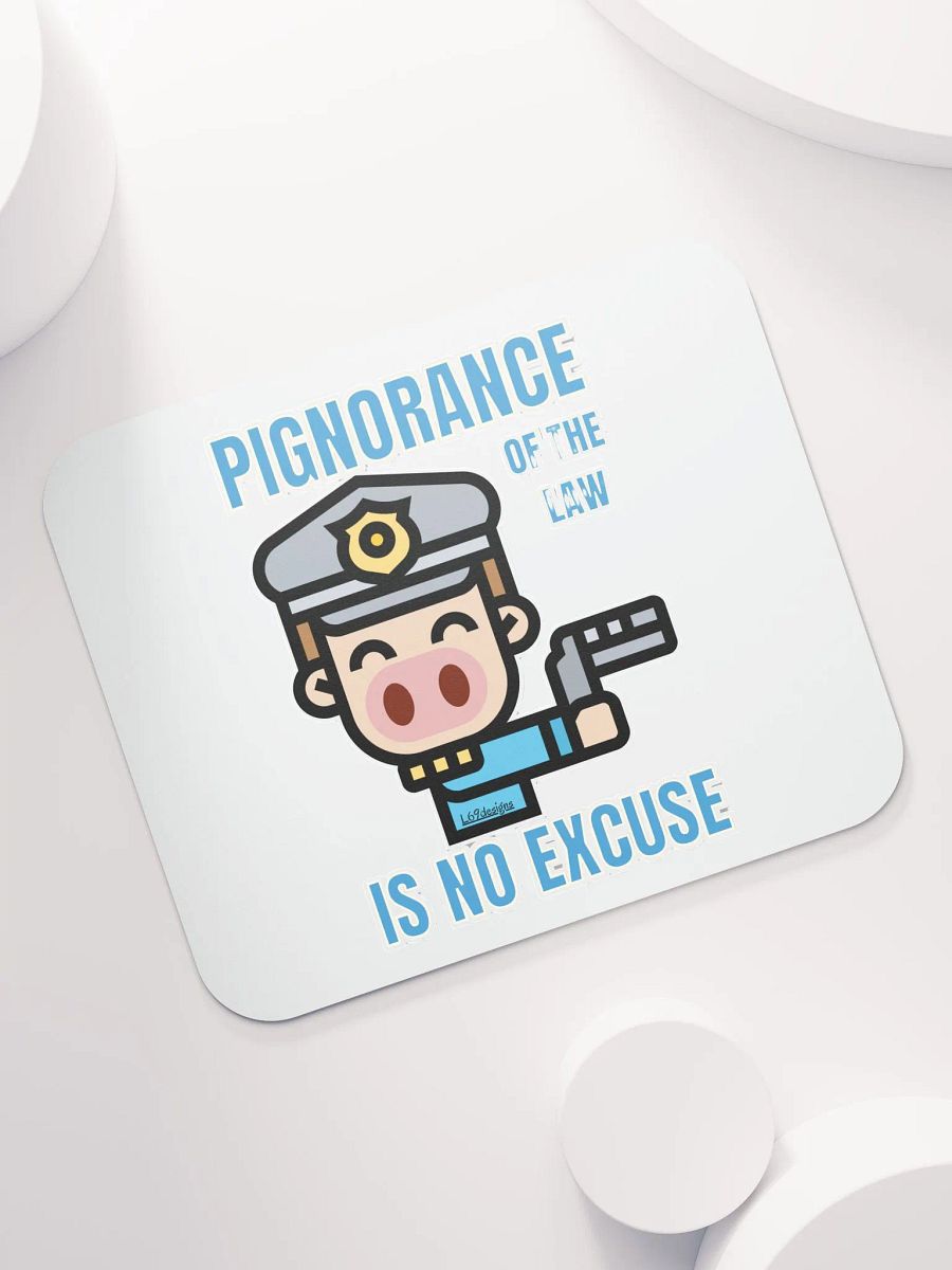 PIGNORANCE OF THE LAW IS NO EXCUSE product image (7)
