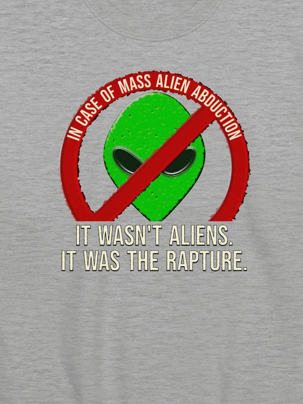 It Wasn't Aliens, It Was The Rapture Sweatshirt product image (2)