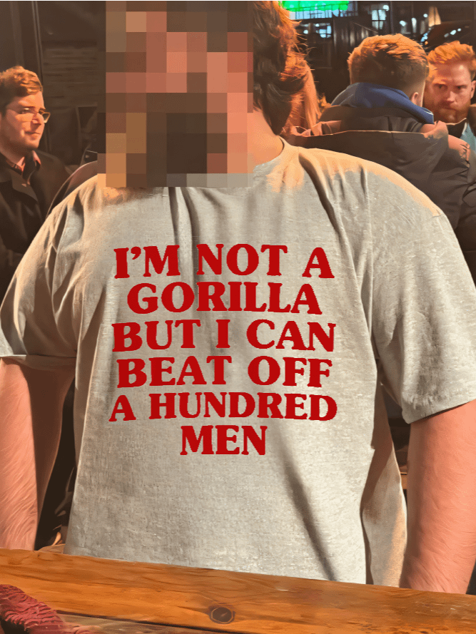 I’m Not A Gorilla But I Can Beat Off A Hundred Men T-Shirt product image (15)