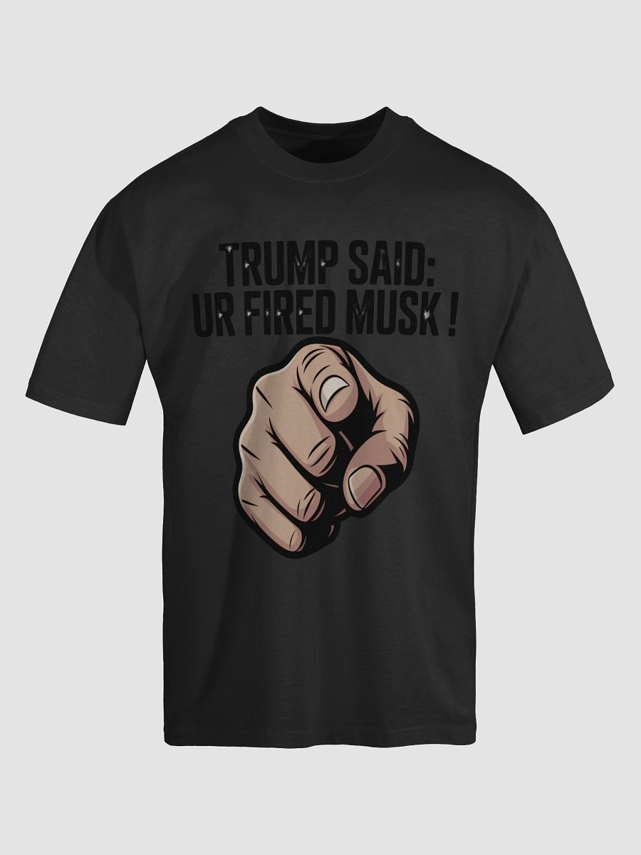 Trump Said: You’re Fired Musk! product image (6)