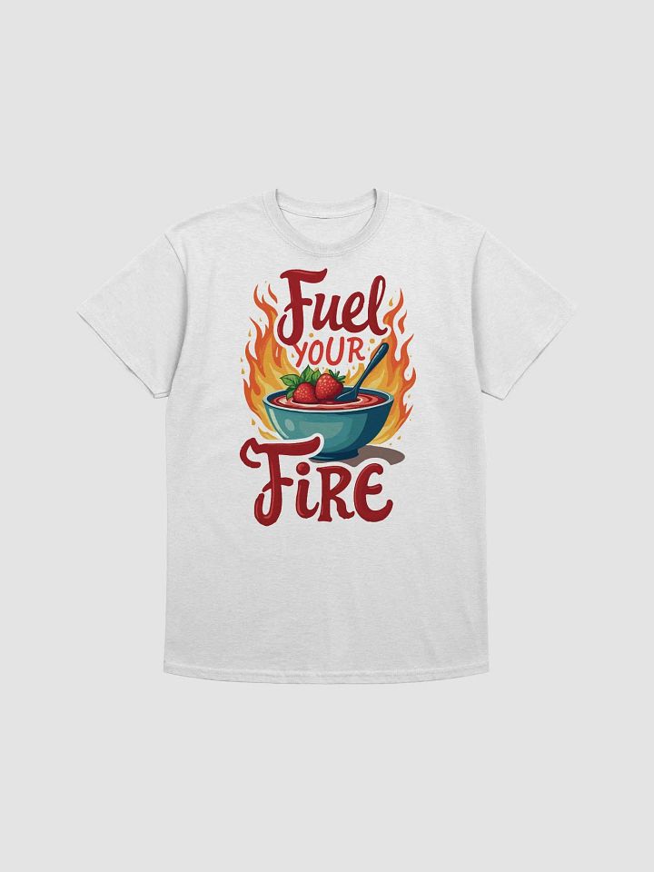 Fuel Your Fire T-Shirt product image (1)