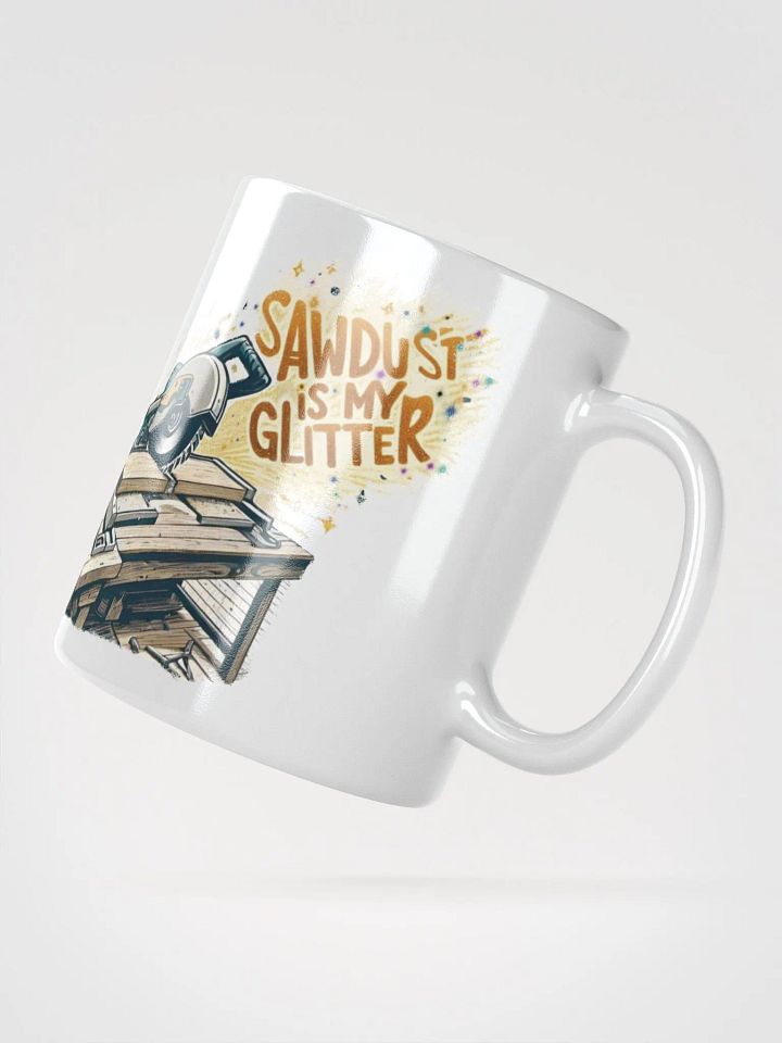 Sawdust is my Glitter | Glossy White Mug product image (6)