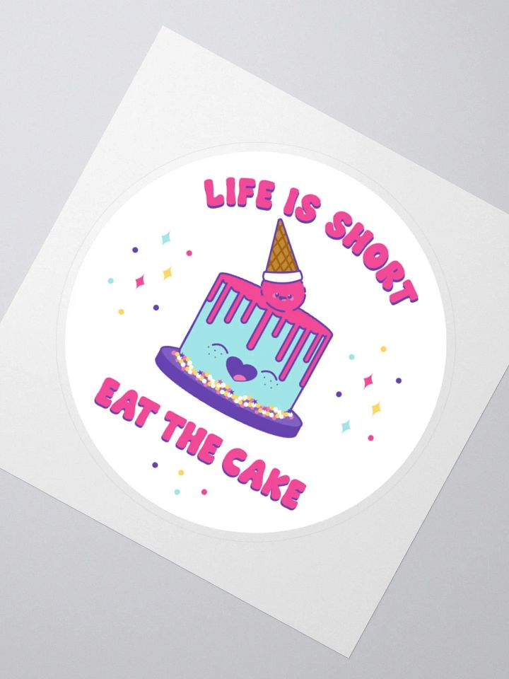 Life is Short Eat the Cake Kiss Cut Sticker product image (1)