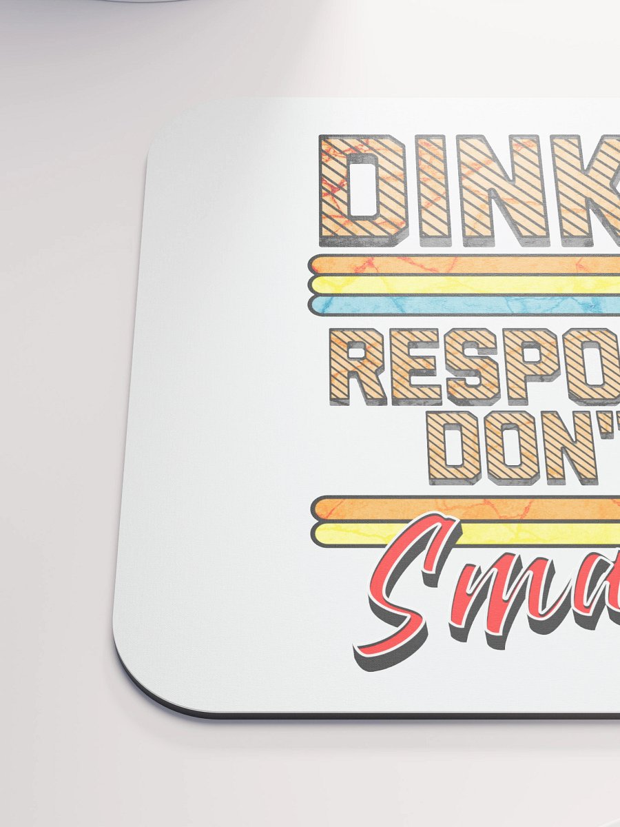 Dink Responsibly Dont Get Smashed Pickleball Mouse Pad product image (6)
