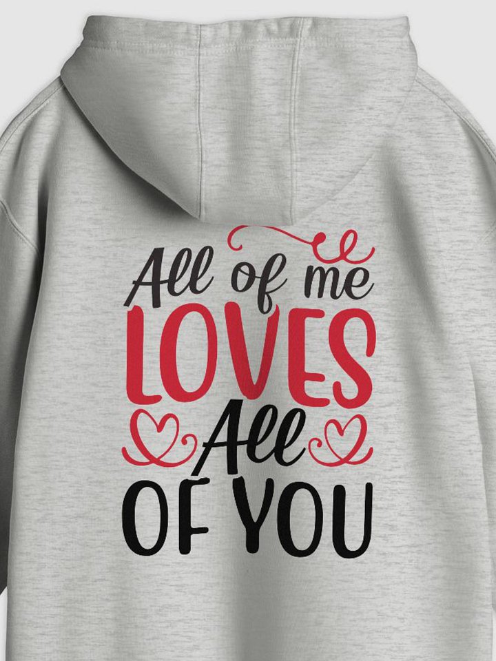 All of Me Loves All of You Hoodie (Back Only, Black Text) product image (1)