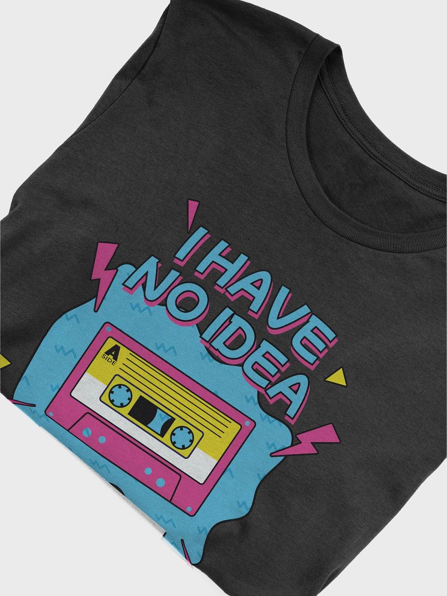 I Have No Idea What This Is 80s 90s Cassette Retro Theme T-Shirt product image (35)