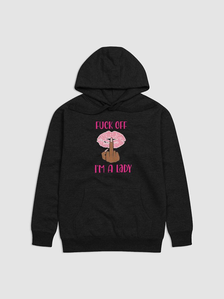 Fuck Off I'm A Lady (Darker Skin Tone Variation) Hoodie product image (1)