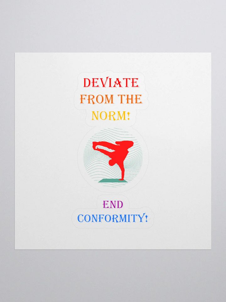 Deviate From The Norm: End Conformity! Sticker product image (1)