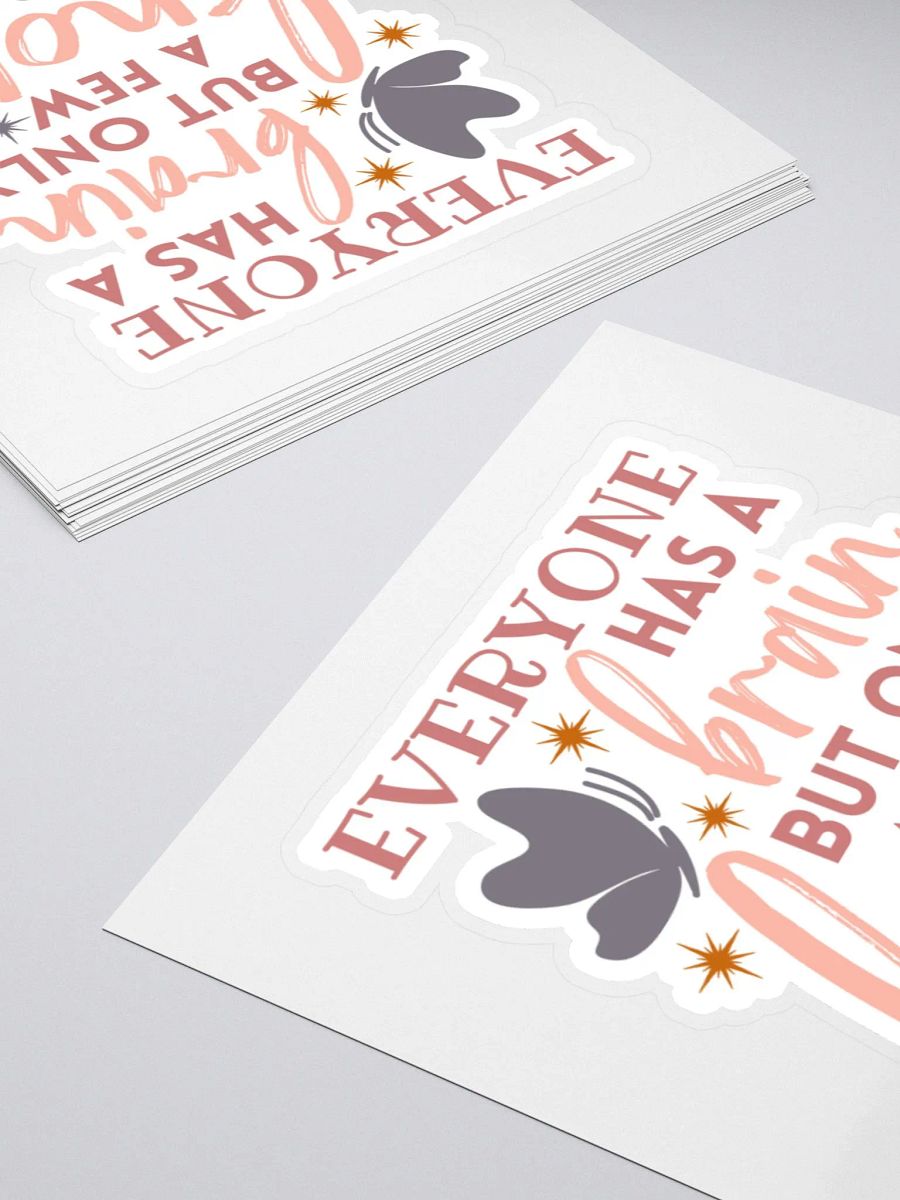 Everyone Has a Brain But Only a Few Know How to Use it Sticker product image (5)