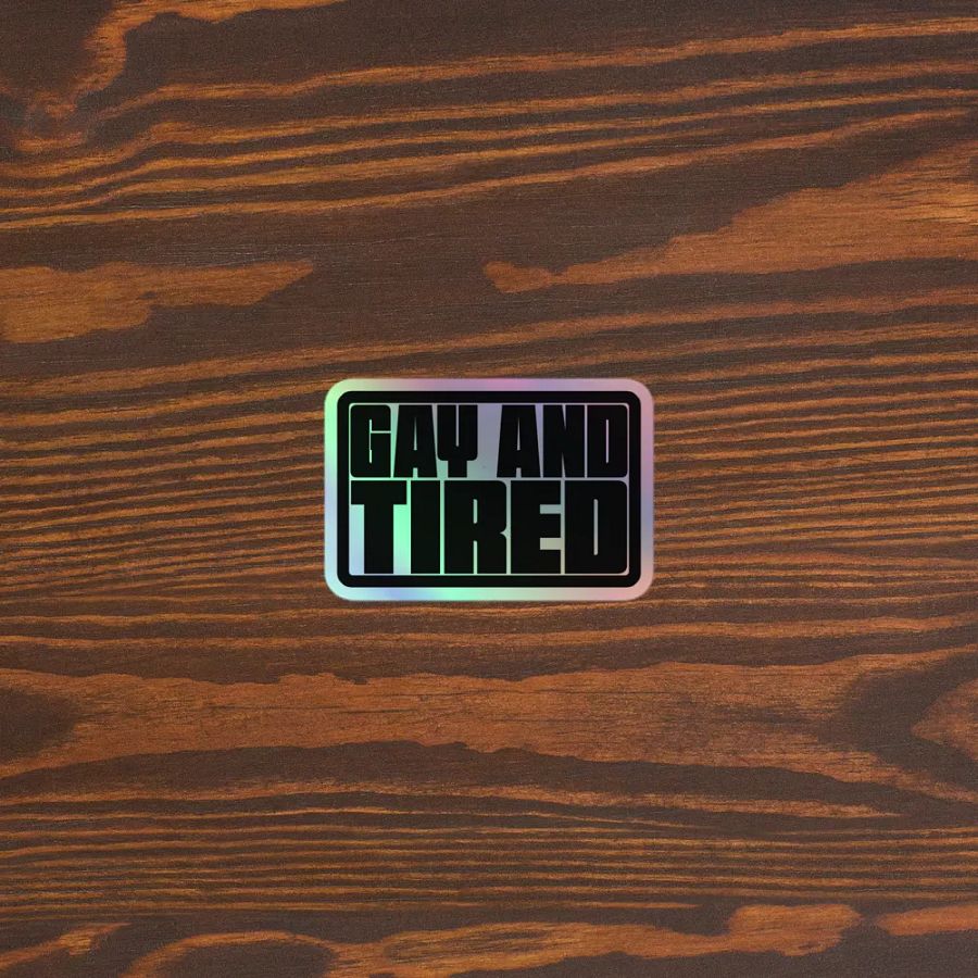 Gay and Tired - Holo Sticker product image (5)