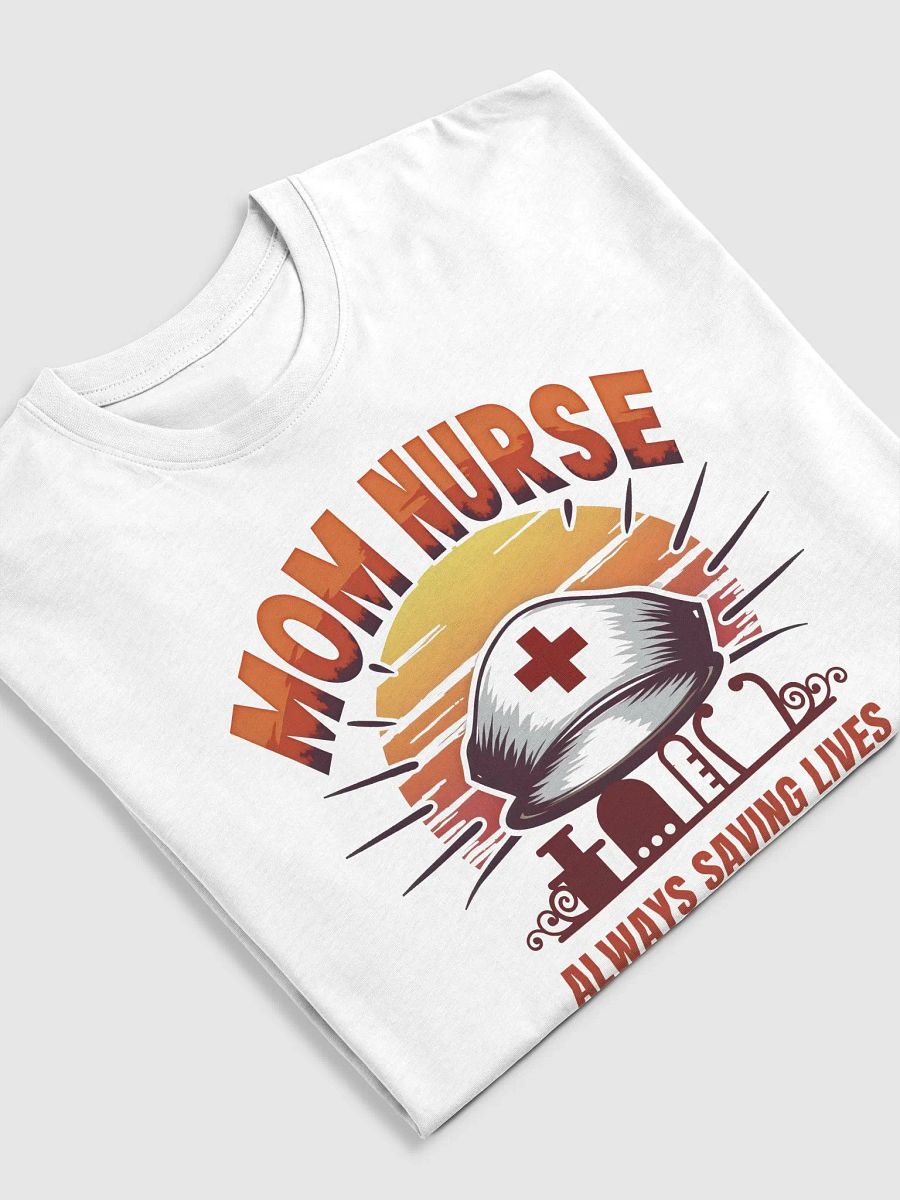 Nurse Mom Always Saving Lives Tee product image (30)