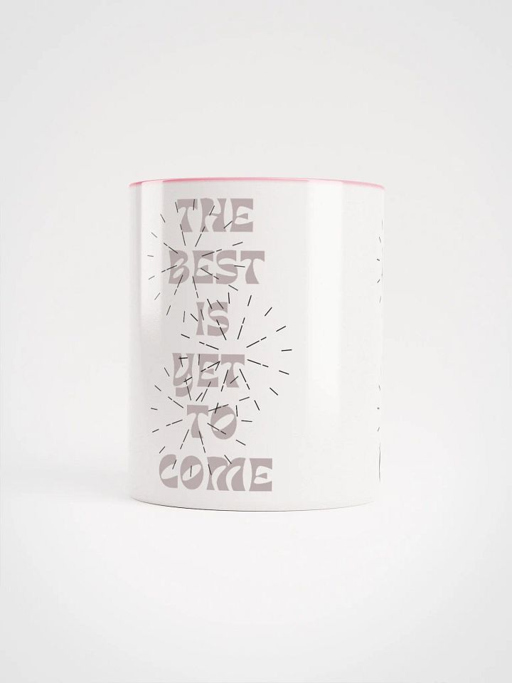 The Best Is Yet To Come : Cutesy Mug product image (11)