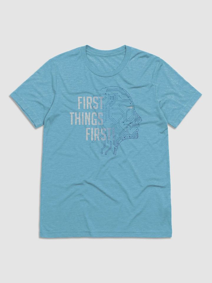 First Things First! Tees product image (1)