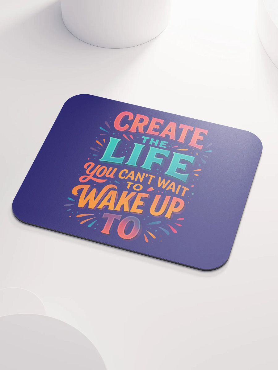 Create the Life – Desktop Motivation Mouse Pad product image (3)
