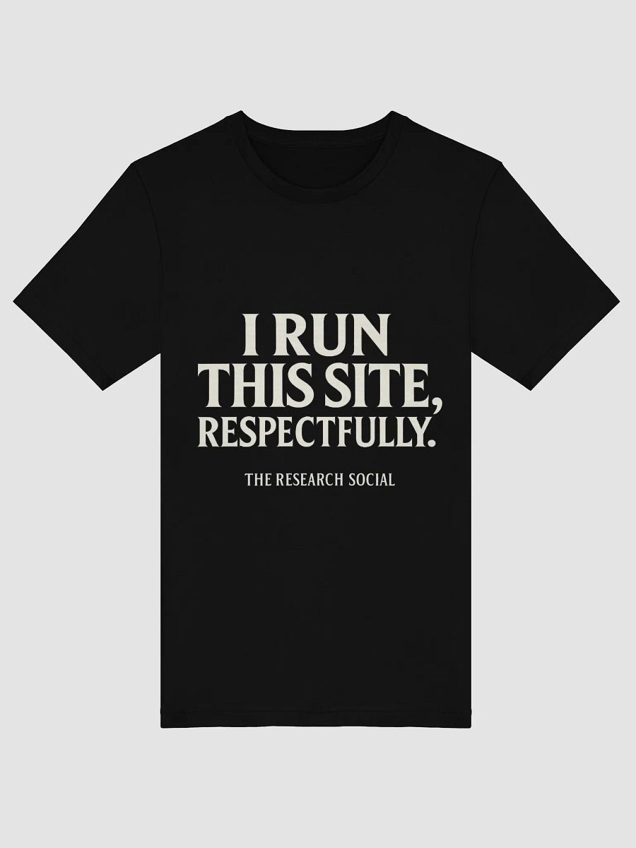 I Run This Site, Respectfully — CRC Statement Tee product image (27)