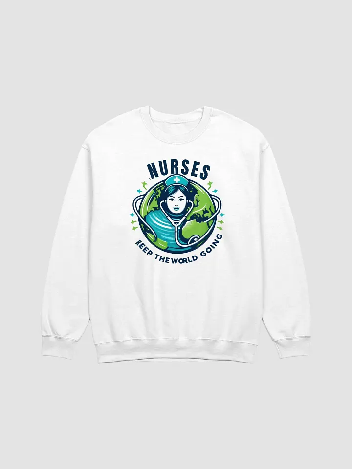 Nurses Keep the World Going Sweatshirt product image (3)