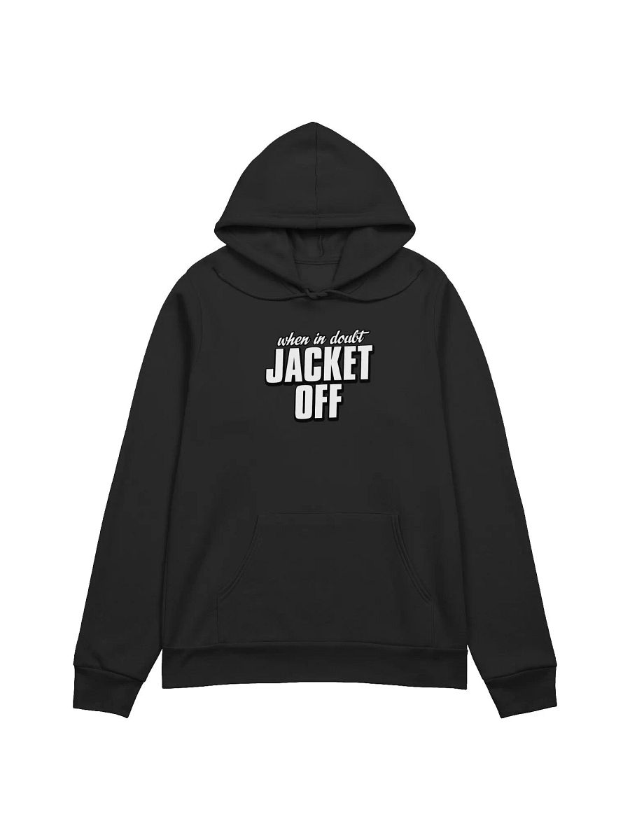When In Doubt, Jacket Off Hoodie product image (1)