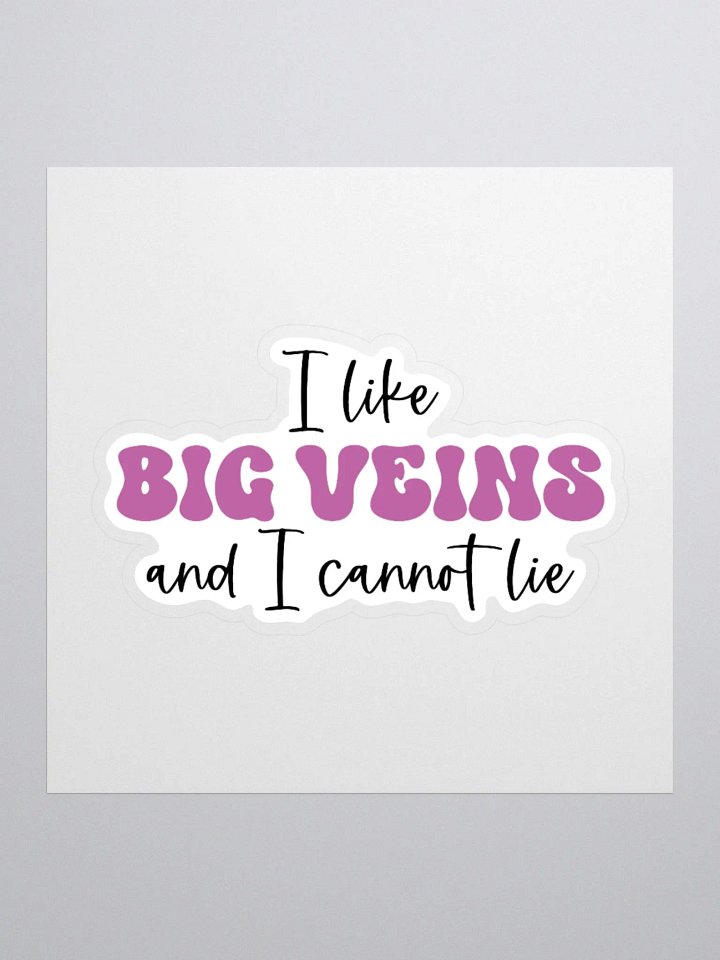 I Like Big Veins and I Cannot Lie Sticker product image (2)