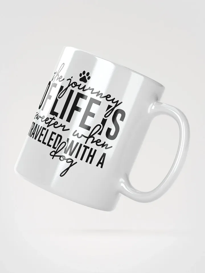 The Journey of Life is Sweeter When Traveled with a Dog Mug product image (4)