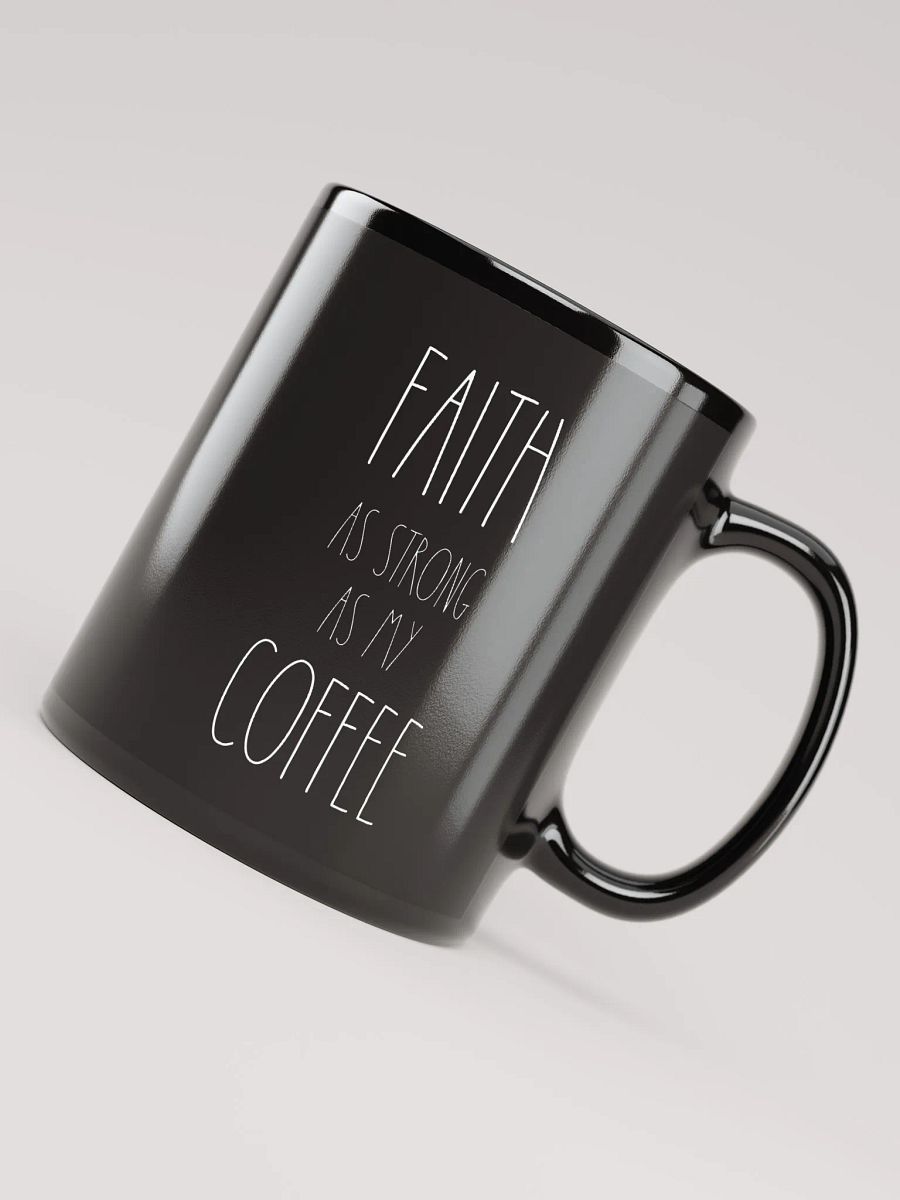 Faith As Strong As My Coffee - Coffee Mug product image (4)
