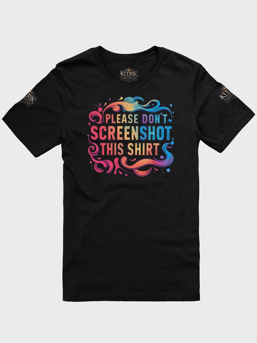 Absurdist Humor - PLEASE DON’T SCREENSHOT THIS SHIRT product image (51)