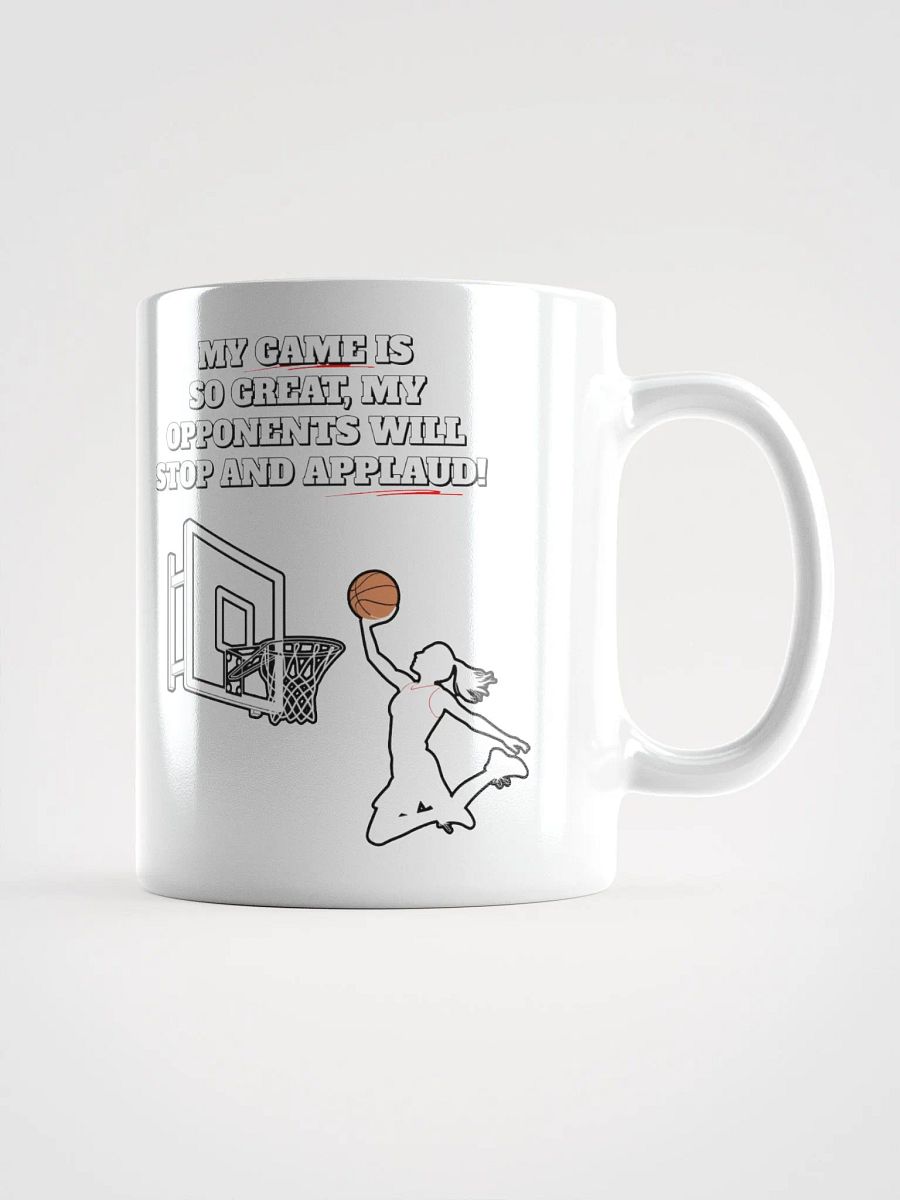 My Game Is So Great, My Opponents Will Stop And Applaud! Women's White Mug product image (3)