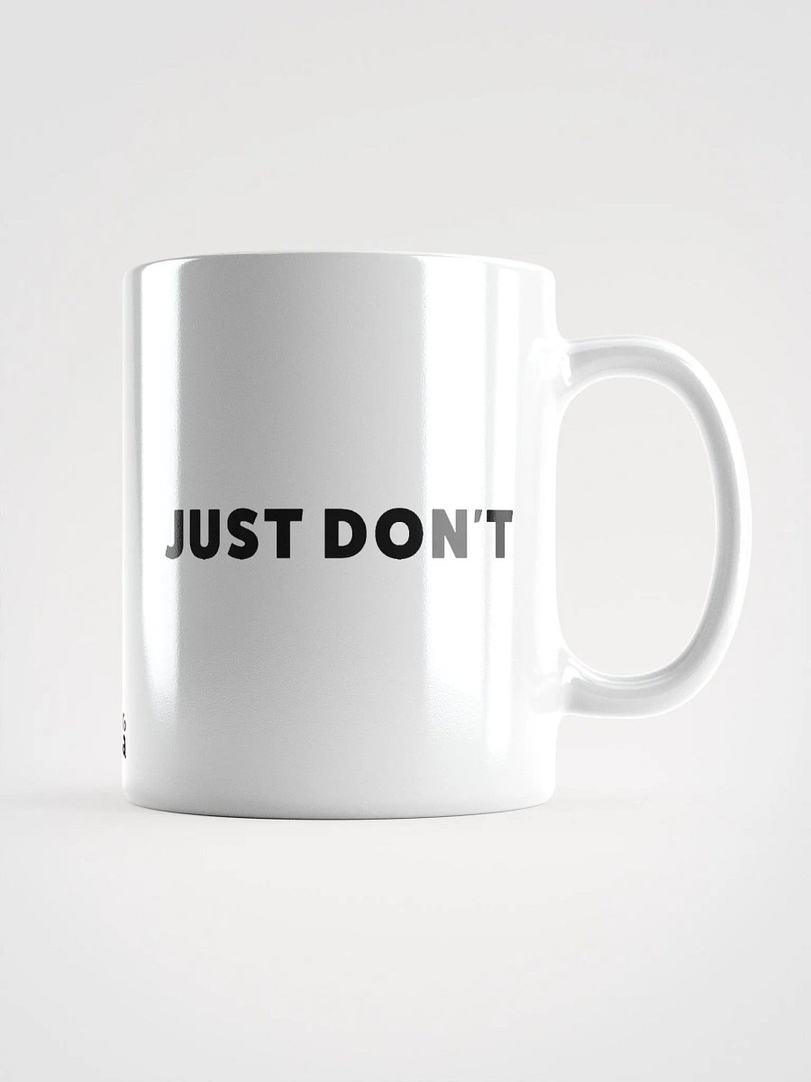 Just Don't | White Glossy Mug product image (3)
