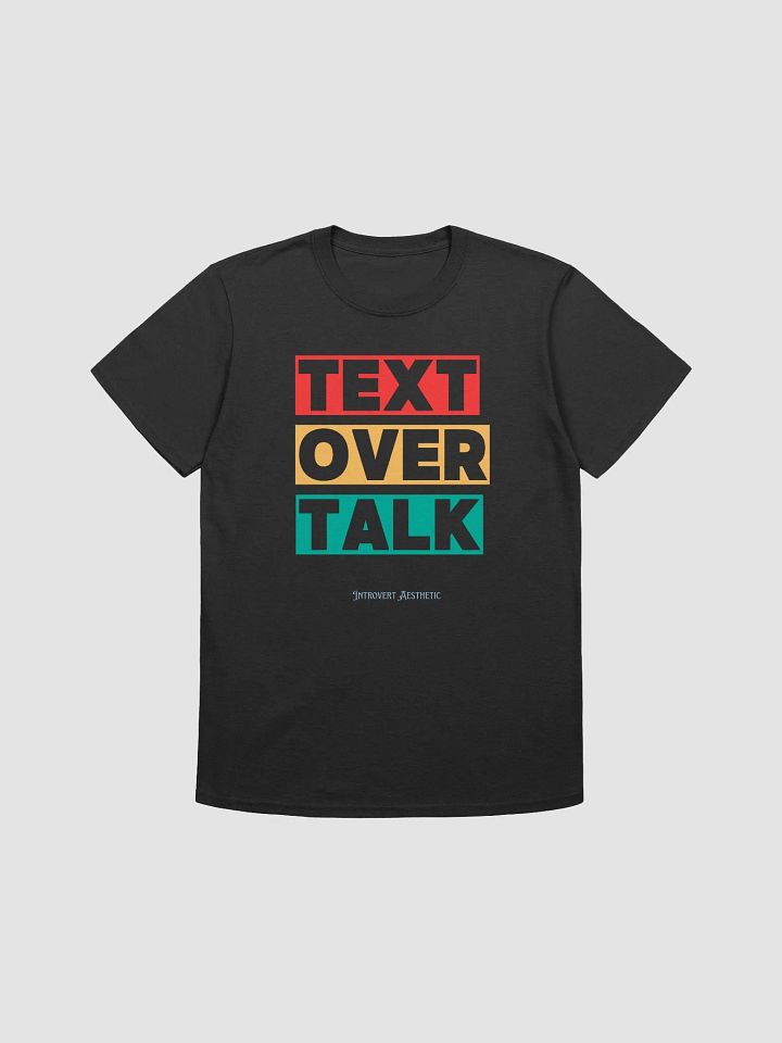 Text Over Talk Unisex T-Shirt product image (2)