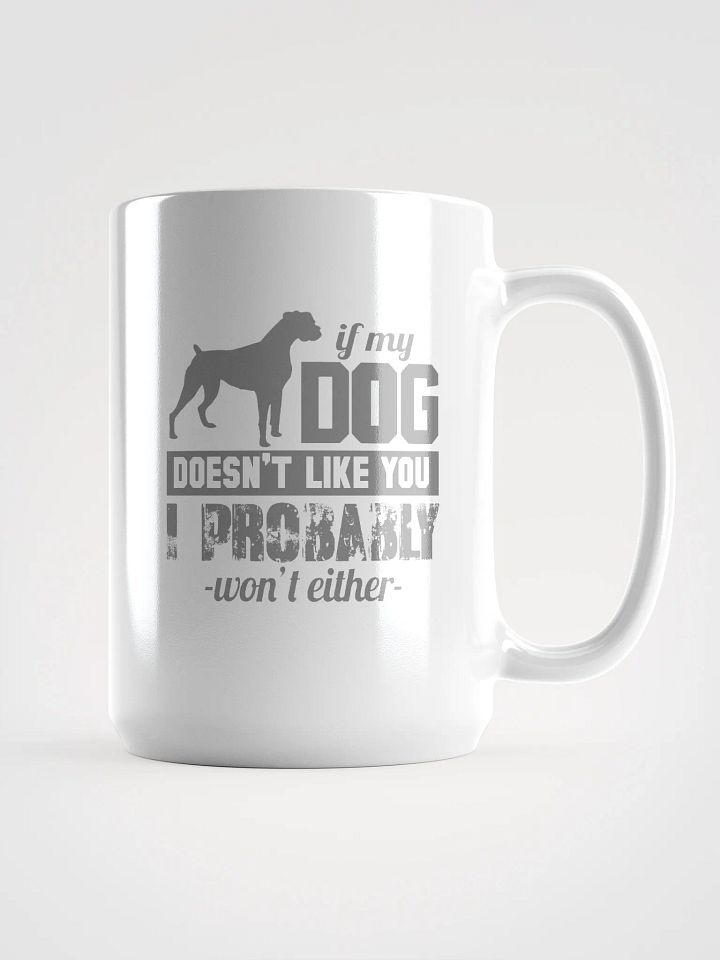 If my dog doesn't like you - mug product image (1)