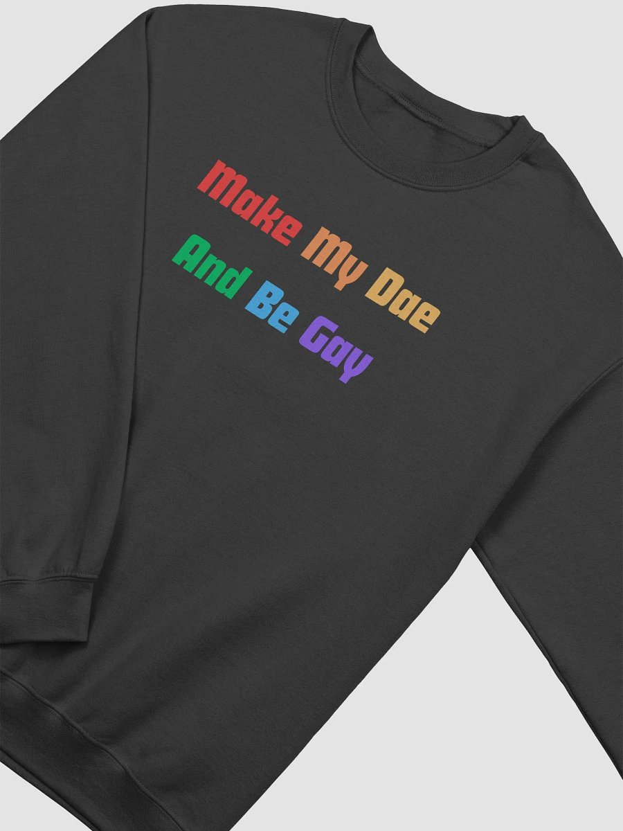 Sweatshirt: Make My Dae And Be Gay product image (3)
