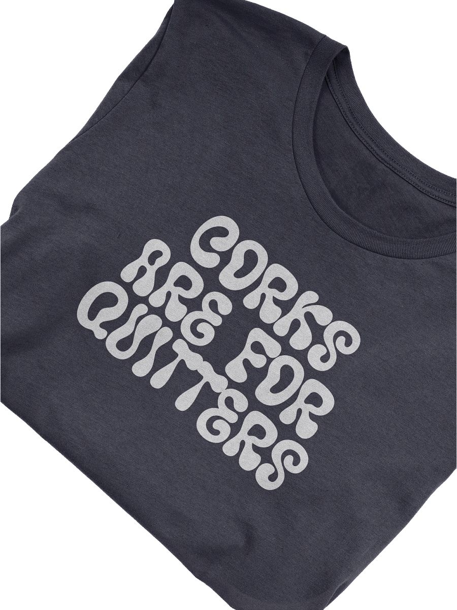 "Corks Are For Quitters" Funny Wine Quotes T-Shirt – Perfect Shirt Outfit for Wine Lovers product image (1)