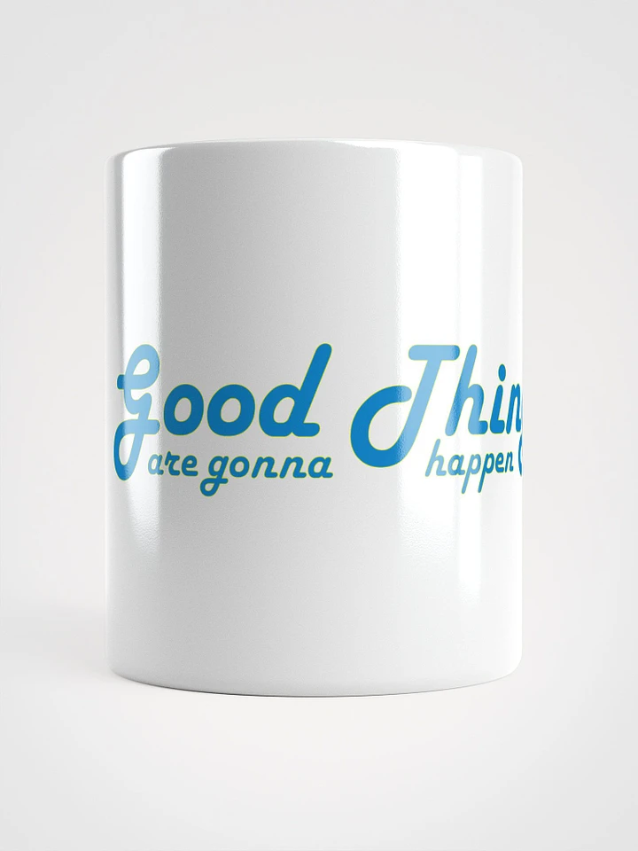 Good Things are gonna happen White Glossy Mug product image (1)