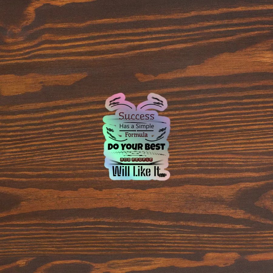 Success Has A Simple Formula. Do Your Best And People Will Like It - Kiss-Cut Holographic Sticker Sheet product image (3)