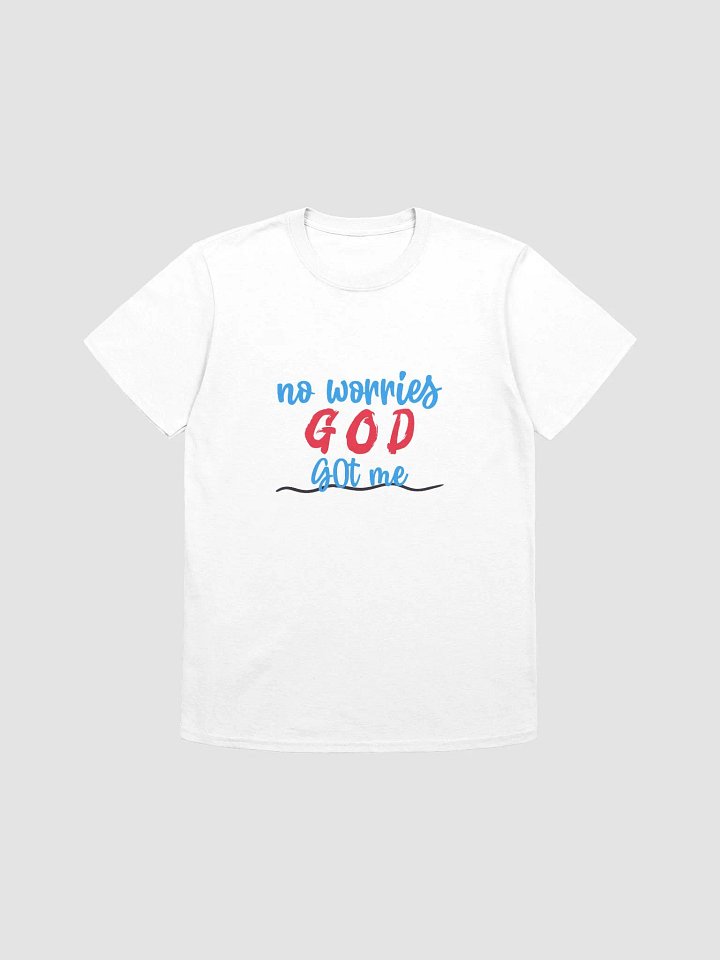 No Worries GOD Got Me T-Shirt product image (4)