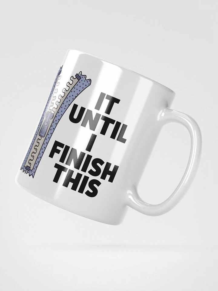 ZIP It Until I Finish This Coffee Mug product image (2)