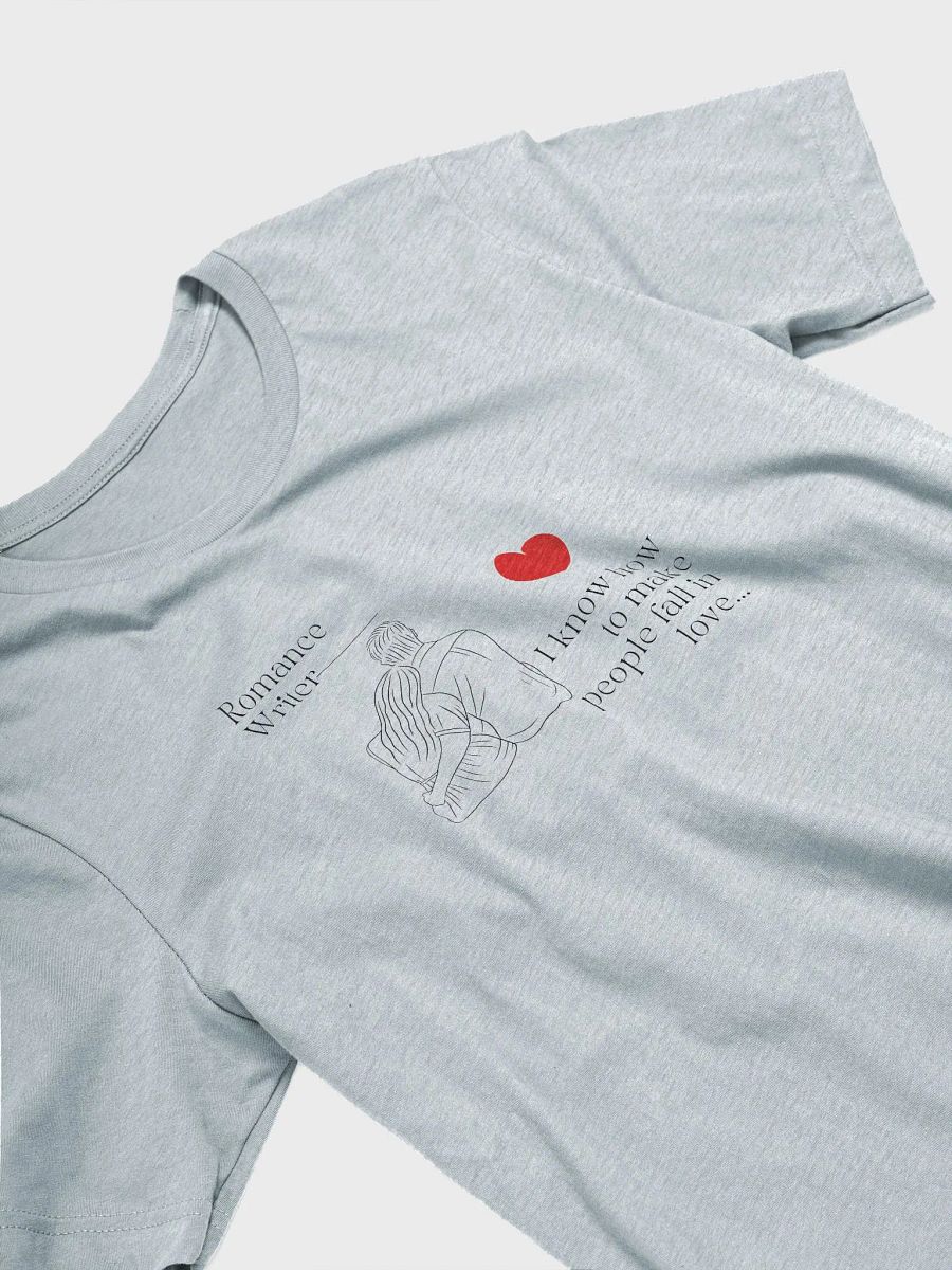 Romance Writer T-Shirt - I know how to make people fall in love. product image (24)