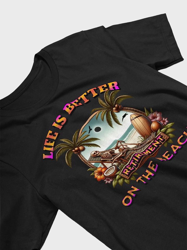 Life Is Better On The Beach Retirement Paradise T-Shirt product image (2)