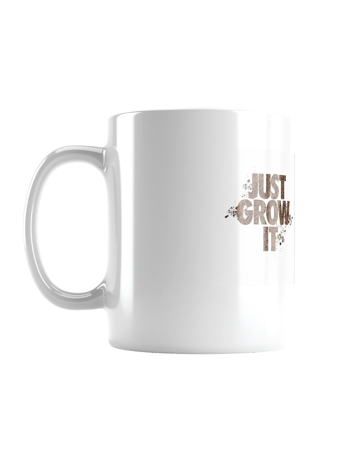 Just Grow It Mug product image (1)