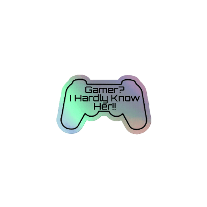 Gamer, I Hardly Know Her Sticker Holographic product image (1)
