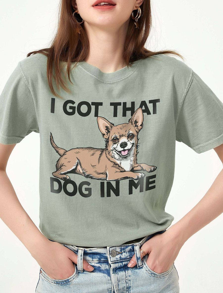 I Got That Dog in Me T-Shirt of a Chihuahua | Funny T-Shirt for Chihuahua Paw-rents product image (1)