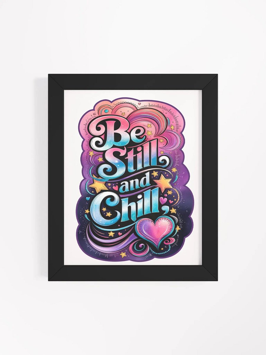 Be Still and Chill Framed Poster product image (4)
