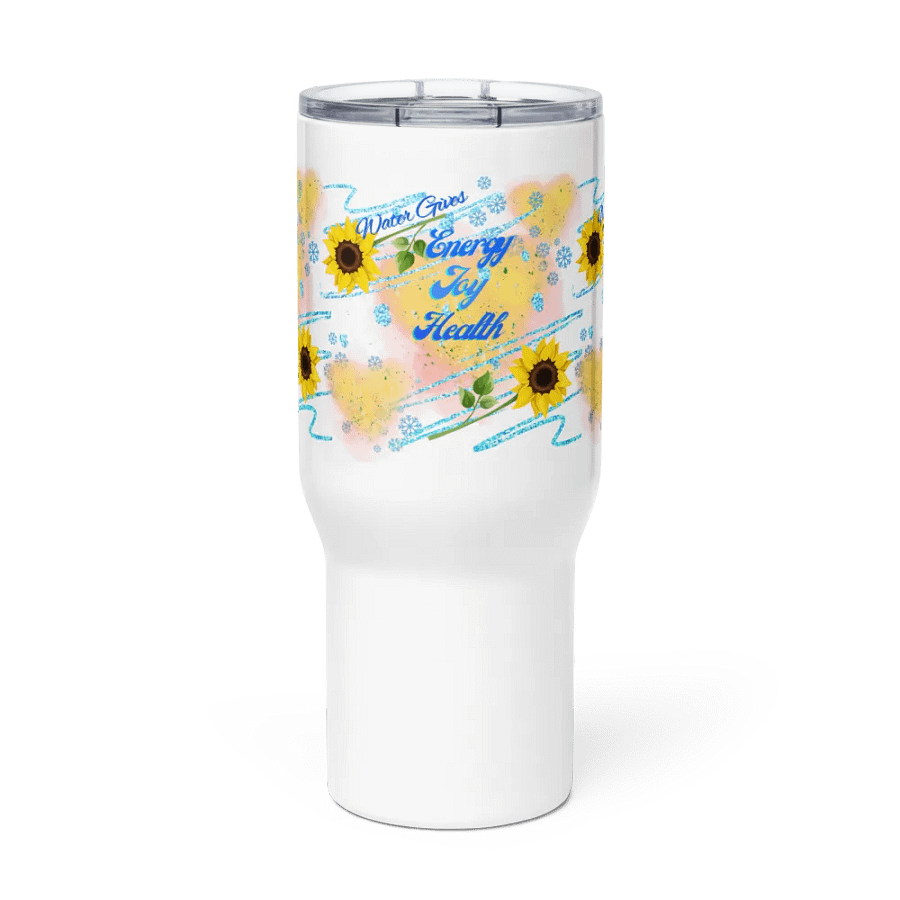 Travel mug with handle with beautiful sunflowerr water drops featuring ' This water gives Harmony in Body and Mind
