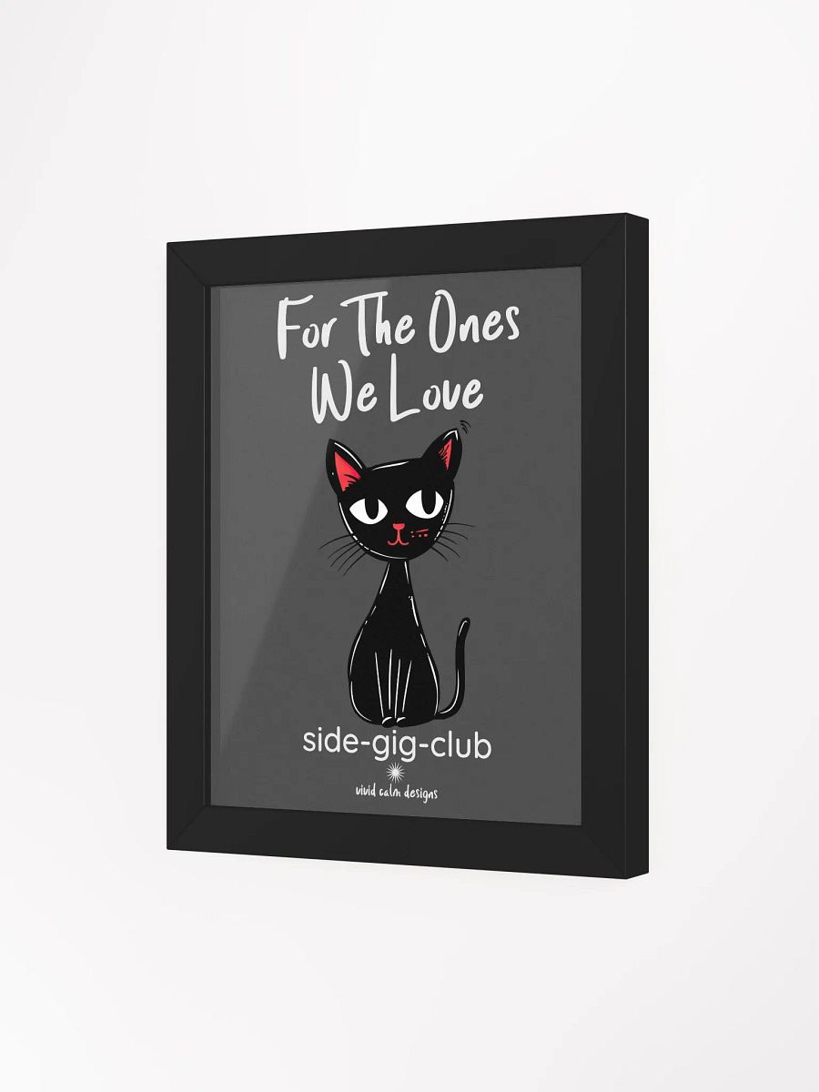 For the Ones We Love: Side-Gig Club Edition Wall Art (Framed) product image (3)