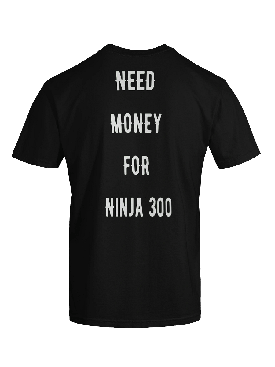 need money for ninja 300 | tee product image (4)
