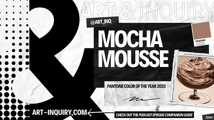 Mocha Mousse 🟤 Color of the Year 2025 | Art & Inquiry Podcast 🎙️ Ep. 2501