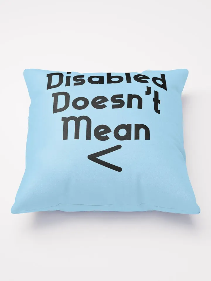 Disabled Doesn't Mean < Pillow product image (2)
